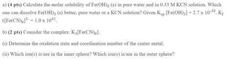 Solved A 4 Pts Calculate The Molar Solubility Of Fe OH 3 Chegg