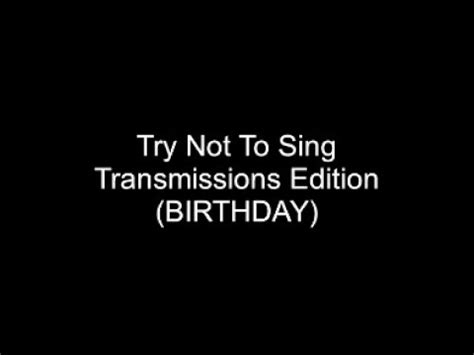 Try Not To Sing Transmissions Edition YouTube