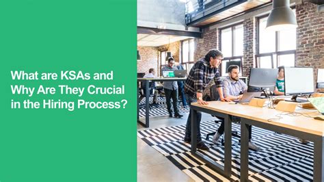 What Are KSAs And Why Are They Crucial In The Hiring Process?