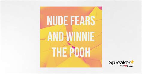 Nude Fears And Winnie The Pooh