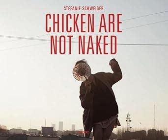 Buy Stefanie Schweiger Chicken Are Not Naked Book Online At Low Prices