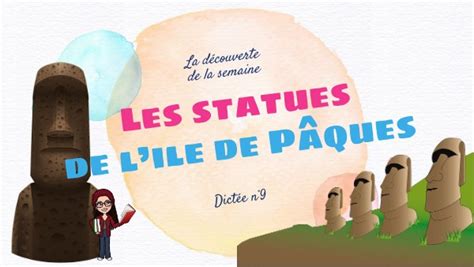 Dictée 9 Les statues de l île de Pâques