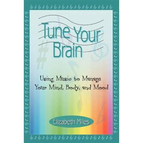 Tune Your Brain Using Music To Manage Your Mind Body And Mood