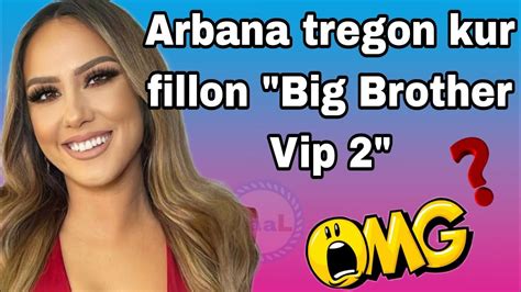 Arbana Osmani Tregon Se Kur Fillon Big Brother Vip Albania 2 YouTube