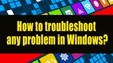 How To Troubleshoot Any Problem In Windows Youtube