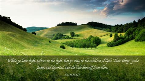 John 12 36 KJV Desktop Wallpaper While Ye Have Light Believe In The