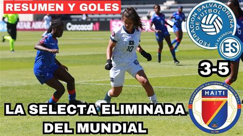 LA SELECTA ELIMINADA DEL MUNDIAL POR HAITÍ 5 3 EL SALVADOR RESUMEN Y