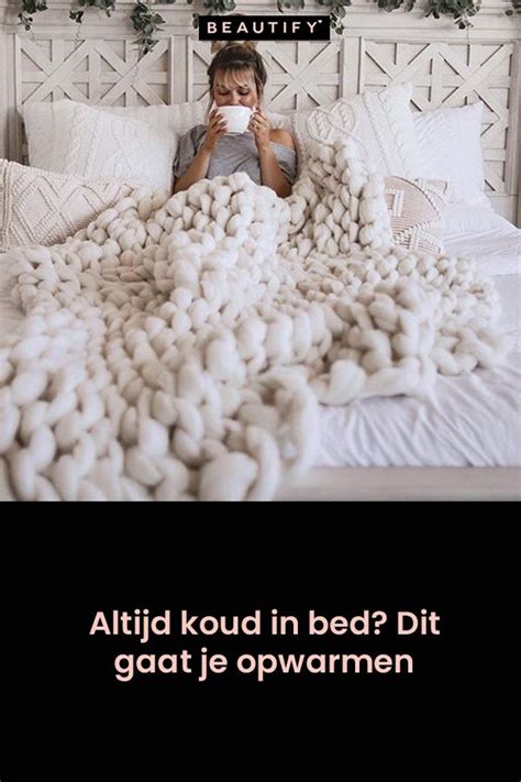 Altijd Koud In Bed Tips Om Lekker Te Gloeien Onder Je Dekbed Wool