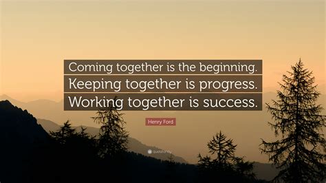 Henry Ford Quote Coming Together
