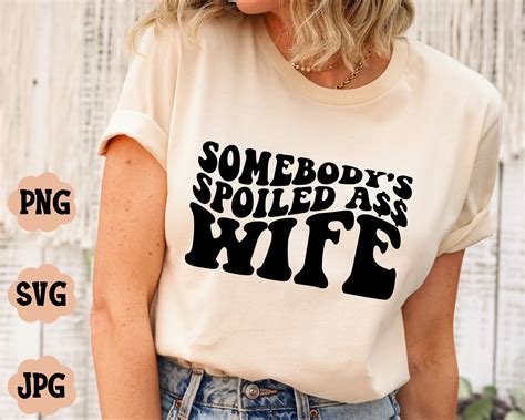 Somebody S Spoiled Ass Wife PNG Somebody S Fine Ass Etsy