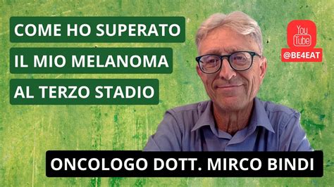 Come Ho Superato Il Mio Melanoma Al Terzo Stadio Dott Mirco Bindi