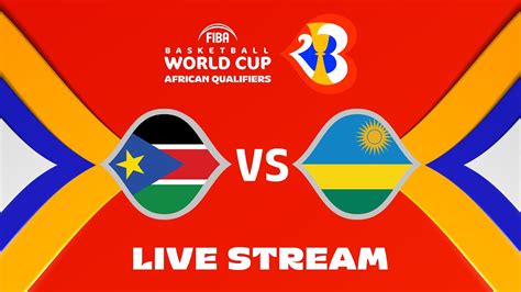 South Sudan V Rwanda Full Basketball Game Fiba Basketball World Cup