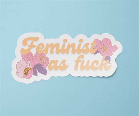 Feminist As Fuck Sticker Feminist Gift Waterproof Gift For Her Etsy
