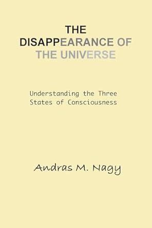 The Disappearance Of The Universe Understanding The Three States Of