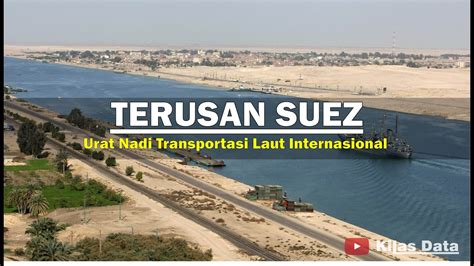 Fakta Terusan Suez Jalur Laut Tersibuk Di Dunia Dengan Sejarah Yang