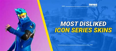 8 Most Disliked Fortnite Icon Series Skins