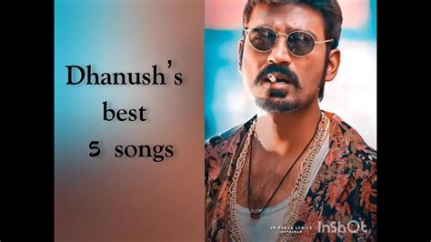 top  dhanush songs ultimate musical  dhanush song