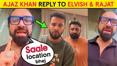 Ajaz Khan Angry Reply To Elvish Yadav Rajat Dalal Ajaz Khan Open