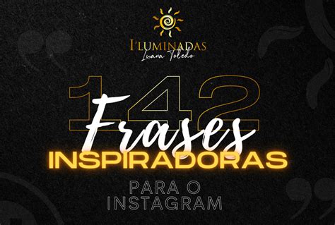 Frases inspiradoras para postar nas suas redes sociais - Luana Tole...