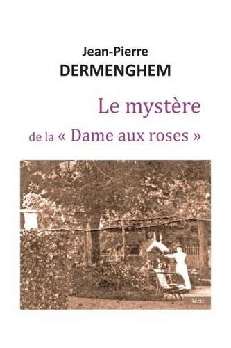 Le Mystère De La Dame Aux Roses De Jean Pierre Dermenghem Grand