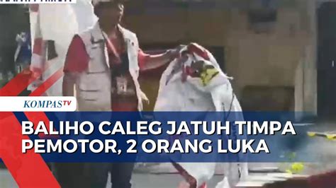 Baliho Caleg Di Cakung Jatuh Timpa Pemotor Orang Luka Youtube