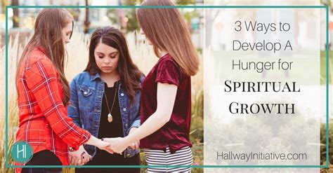 3 Ways To Develop A Hunger For Spiritual Growth — The Hallway Initiative