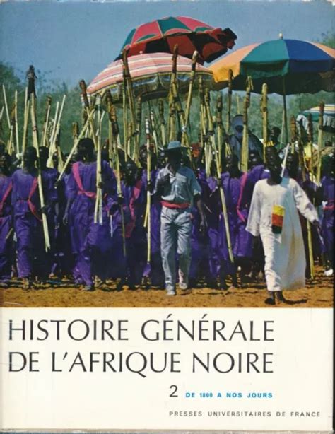 Histoire G N Rale De L Afrique Noire De Madagascar Et Des Archi Eur