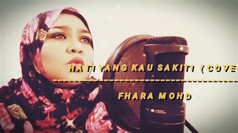 Hati Yang Kau Sakiti Rossa Cover By Fhara Mohd Youtube