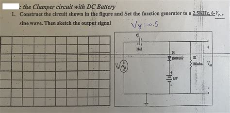 Solved The Clamper Circuit With Dc Battery Construct The Chegg