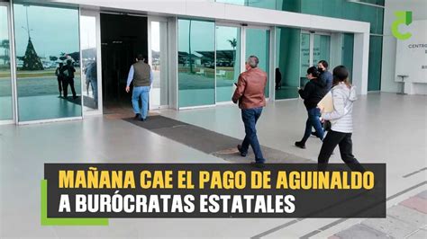 Ma Ana Llega El Pago De Aguinaldo A Bur Cratas Estatales