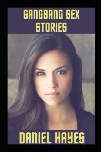Gangbang Sex Stories By Daniel Hayes Goodreads