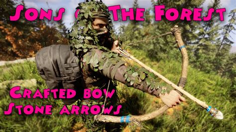 Sons Of The Forest How To Make A Crafted Bow And Stone Arrows