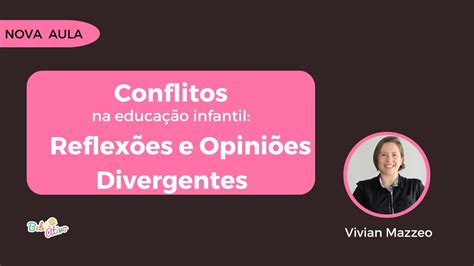 Conflitos Na Educação Infantil Reflexões E Opiniões Divergentes Youtube