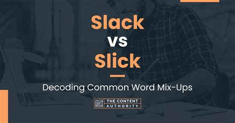 Slack Vs Slick Decoding Common Word Mix Ups