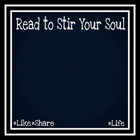 Life: Read to Stir Your Soul