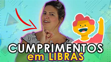 CUMPRIMENTOS EM LIBRAS Oi Olá Tudo Bem Prazer em te conhecer