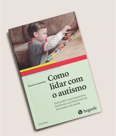 Como Lidar Com Autismo - Como Lidar com o Autismo: Guia Prático Para Pacientes, Familiares e ...
