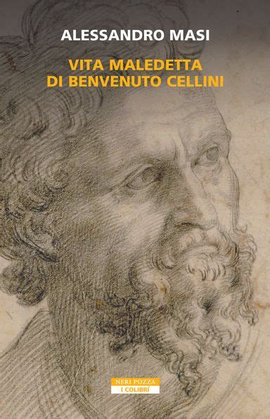 La Vita Maledetta Di Benvenuto Cellini Presentazione Del Libro A