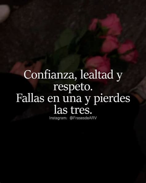 Confianza Lealtad Y Respeto Fallas En Una Y Pierdes Las Tres Frases