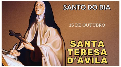 Santo Do Dia De Outubro Santa Teresa Davila Youtube