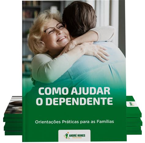 E Book Como Ajudar O Dependente Psicólogo Andre Nunes