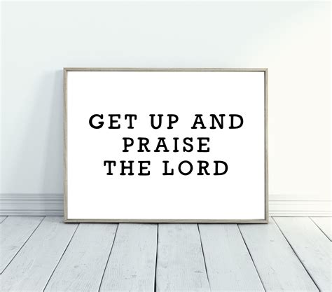 Get Up and Praise the Lord | Printable Instant Digital Download