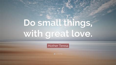 Mother Teresa Quote Do Small Things With Great Love