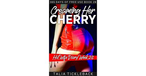 Creaming Her Cherry Hot Wife Diary Week By Talia Tickleback
