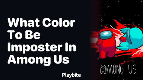 What Color to Be Imposter in Among Us? Unveiling the Mystery - Playbite