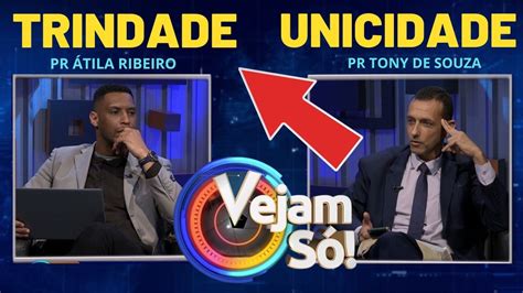 Trindade Vs Unicidade No Vejam S Pr Atila Ribeiro Vs Pr Toni De Souza