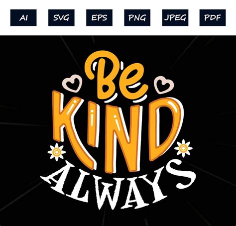 Be Kind Always Svg Be Kind Svg Inspirational Svg Motivational Svg