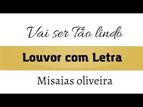 Misaias Oliveira Vai Ser T O Lindo Letra Youtube