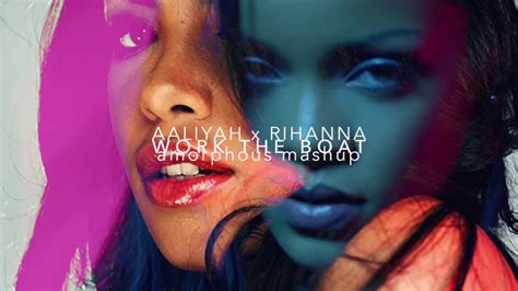 Aaliyah X Rihanna Work The Boat Mashup Youtube Music