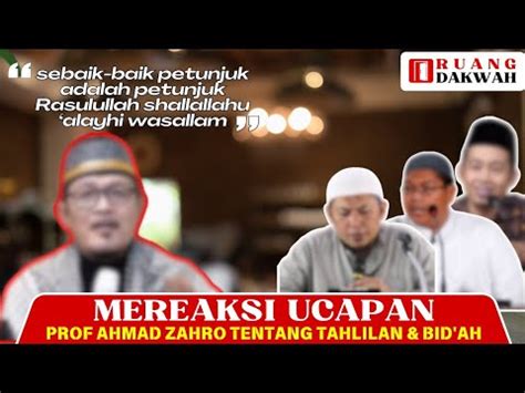 Mereaksi Ucapan Prof Ahmad Zahro MA Tentang Tahlilan Dan Bid Ah YouTube